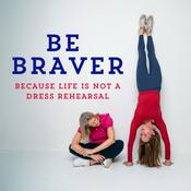 Podcast The Be Braver Podcast