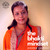 Podcast The Bhakti Mindset by Aruna