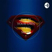 Podcast The Be Your Own Hero Show