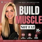 Podcast The Body Recomposition Revolution: Build Muscle + Lose Weight After 35
