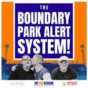 Podcast The Boundary Park Alert System