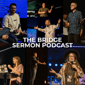 Podcast The Bridge Sermon Podcast