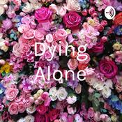 Podcast Dying Alone