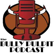 Podcast The Bully Pulpit: A Chicago Bulls Podcast