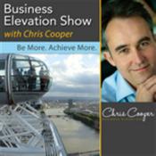 Podcast The Business Elevation Show with Chris Cooper - Be More. Achieve More