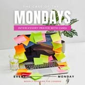 Podcast The Case of the Mondays Intercessory Prayer