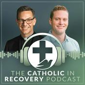 Podcast The Catholic in Recovery Podcast