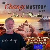 Podcast The Change Mastery Show with John J. Murphy and Dr. Pat®