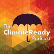 Podcast The ClimateReady Podcast: Adapting to Climate Change & Uncertainty