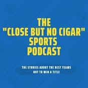Podcast The "Close But No Cigar" Sports Podcast
