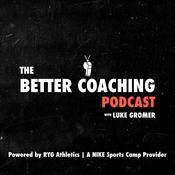 Podcast Better Coaching with Luke Gromer