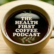 Podcast The Health First Coffee Podcast