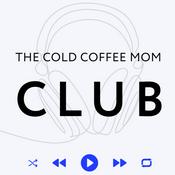Podcast The Cold Coffee Mom Club