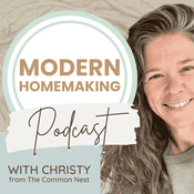 Podcast Modern Homemaking   I   Mindset and Methods for Happier, Healthier Homes