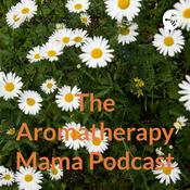 Podcast The Aromatherapy Mama Podcast