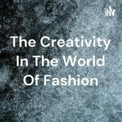 Podcast The Creativity In The World Of Fashion