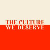 Podcast The Culture We Deserve