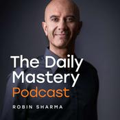 Podcast The Daily Mastery Podcast by Robin Sharma