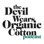 Podcast The Devil Wears Organic Cotton