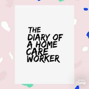 Podcast The Diary Of A Home Care Worker