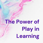 Podcast The Power of Play in Learning