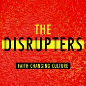 Podcast The Disrupters: Faith Changing Culture