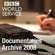 Podcast The Documentary Podcast: Archive 2008