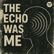 Podcast The Echo Was ME