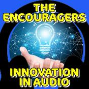 Podcast The Encouragers "Innovation in Audio"