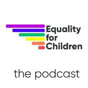 Podcast The Equality For Children Podcast