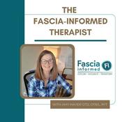 Podcast The Fascia-Informed Therapist Podcast; Occupational Therapy, Myofascial Release, Fascial System, Posture, Movement, and More