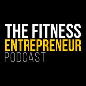 Podcast The Fitness Entrepreneur Podcast