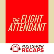 Podcast The Flight Attendant: A Post Show Recap