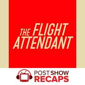 Podcast The Flight Attendant: A Post Show Recap