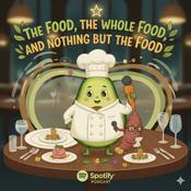 Podcast The Food, The Whole Food, and Nothing But The Food