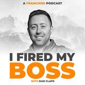 Podcast I Fired My Boss - A Franchise Podcast