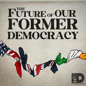 Podcast The Future of Our Former Democracy