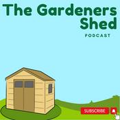 Podcast The Gardeners Shed Podcast