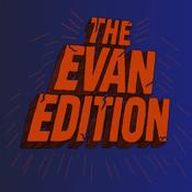 Podcast The Evan Edition