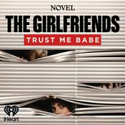 Podcast The Girlfriends: Trust Me Babe