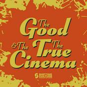 Podcast The Good, The True, and The Cinema