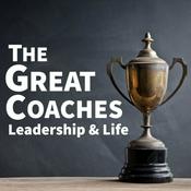 Podcast The Great Coaches: Leadership & Life