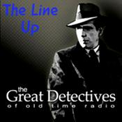 Podcast The Line Up Presented by the Great Detectives of Old Time Radio