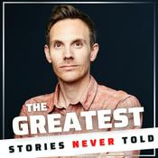 Podcast The Greatest Stories Never Told