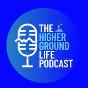 Podcast THE HIGHER GROUND LIFE PODCAST