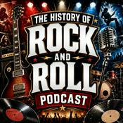 Podcast The History of Rock and Roll Podcast: A Wild Ride Through Bands, Legends, Music, Rebellion, and Rock History