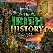 Podcast The Irish History Podcast: Ancient Ireland, Celtic Culture, Vikings, Kings, Rebellions, Famine, Revolution, Independence, and the History of Ireland