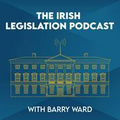 Podcast The Irish Legislation Podcast with Barry Ward