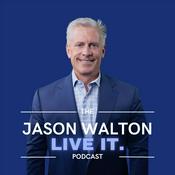 Podcast The Jason Walton Live It. Podcast