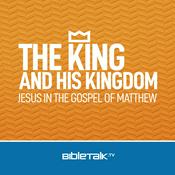 Podcast The King and His Kingdom — Bible Study with Mike Mazzalongo